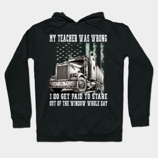 My Teacher Was Wrong Trucker Gift Funny Truck Driver Hoodie